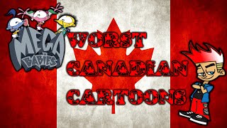 Top 10 Worst Canadian Cartoons