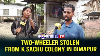 TWO-WHEELER STOLEN FROM K SACHU COLONY IN DIMAPUR