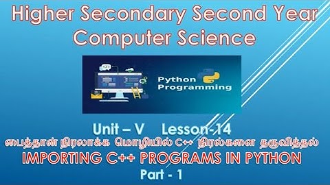 12th Computer Science - Unit - V  Chapter - 14 -IMPORTING C++ PROGRAMS IN PYTHON  Part - 1 TM EM.