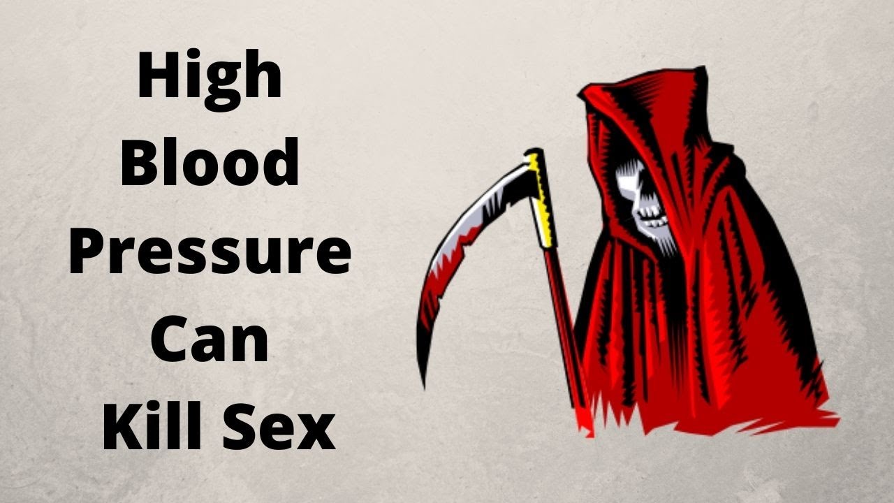 High Blood Pressure Can Kill Sex YouTube
