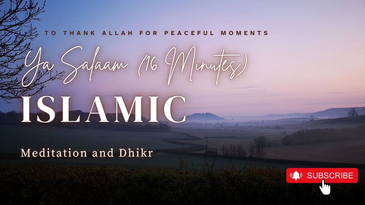 Islamic Meditation | Calm with Ya Salaam(16 Min) | Soothing Dhikr for ...