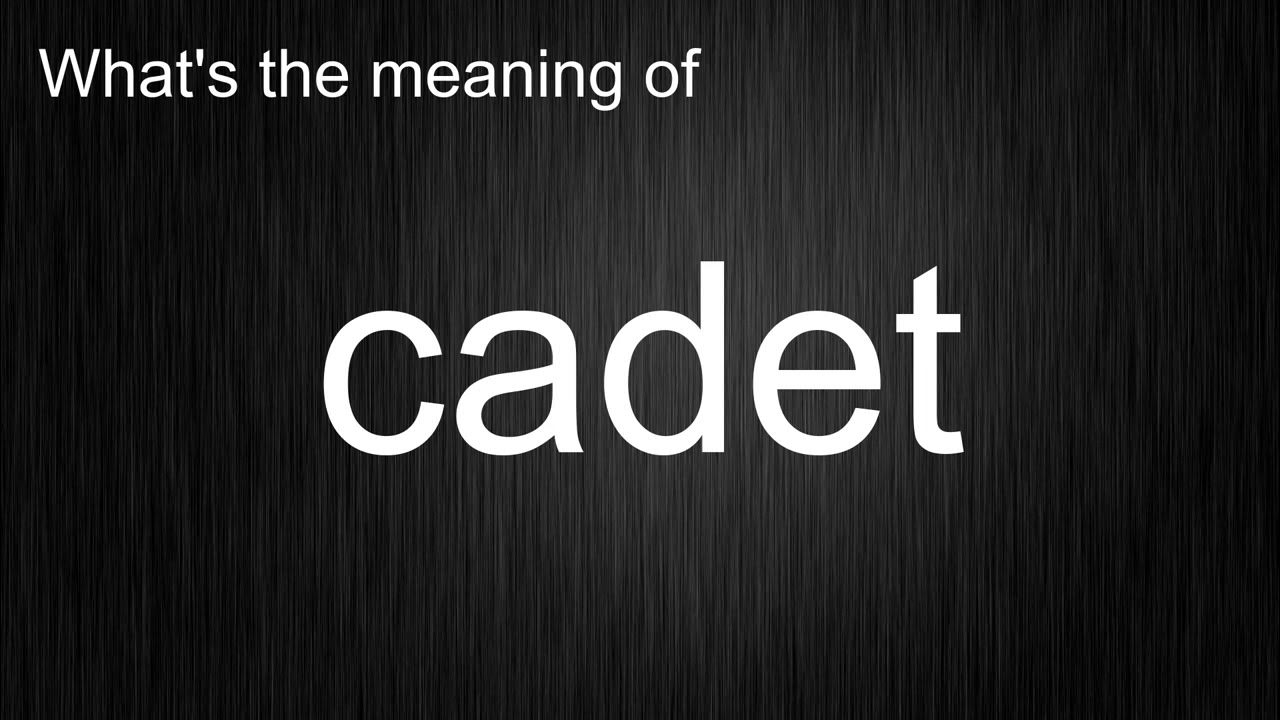 What's the meaning of "cadet", How to pronounce cadet? YouTube