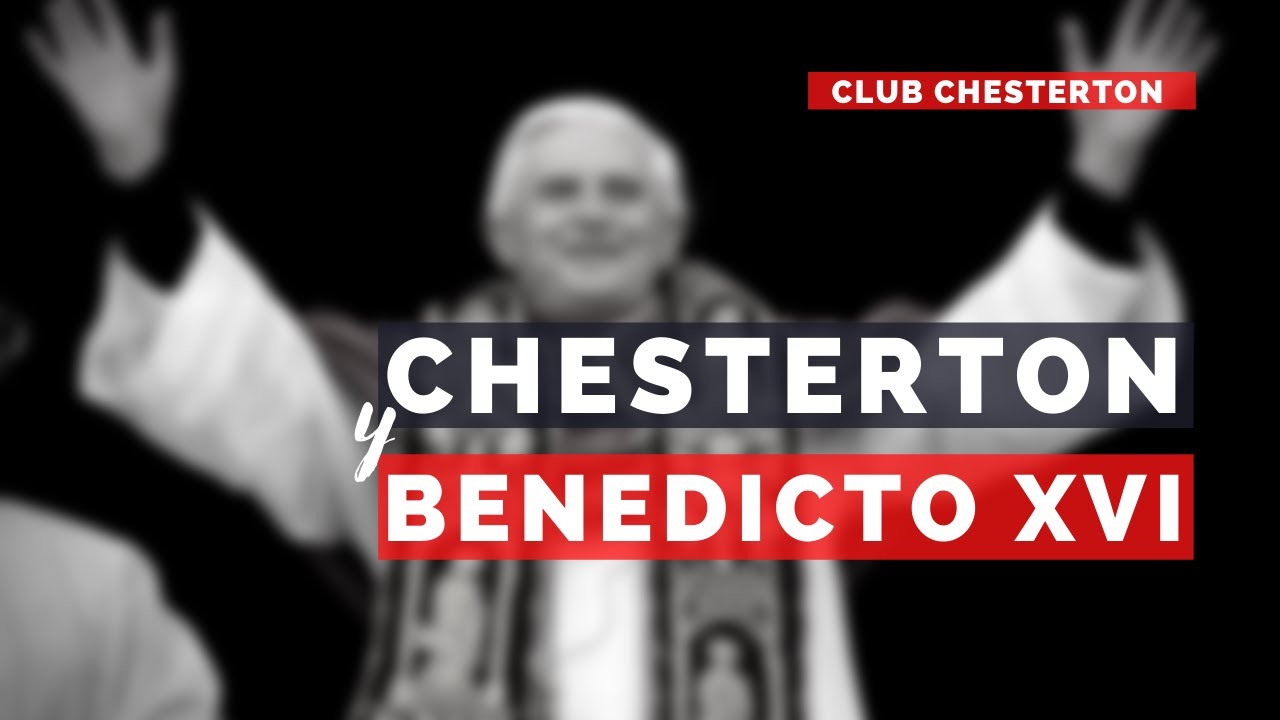 Chesterton y Benedicto XVI