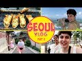 Korea Vlog || Seoul || Part 2
