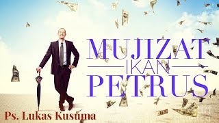 MUJIZAT IKAN PETRUS - Pdt. Lukas Kusuma