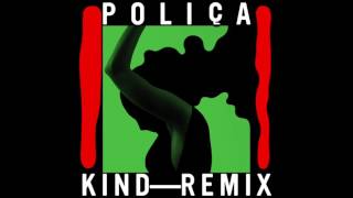 POLIÇA - &quot;Kind (Boys Noize Remix)&quot; (Official Audio)