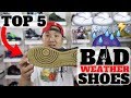 Top 5 Shoes for BAD WEATHER!!