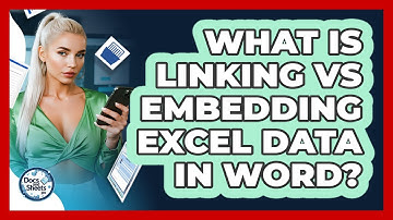 What Is Linking Vs Embedding Excel Data In Word? - Docs and Sheets Pro