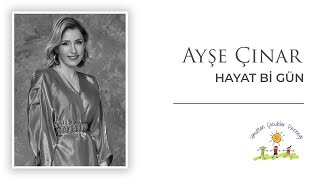 Ayşe Çınar - Hayat Bi Gün Resimi