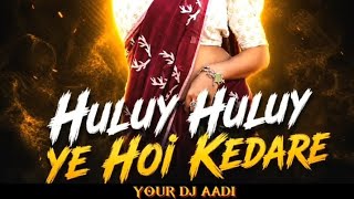 Huluy Huluy Ye Hoi Kedare