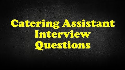 Catering Assistant Interview Questions