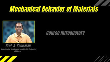 Mechanical Behavior of Materials_Course Introductory video