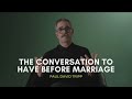 The Conversation To Have Before Marriage — Paul Tripp