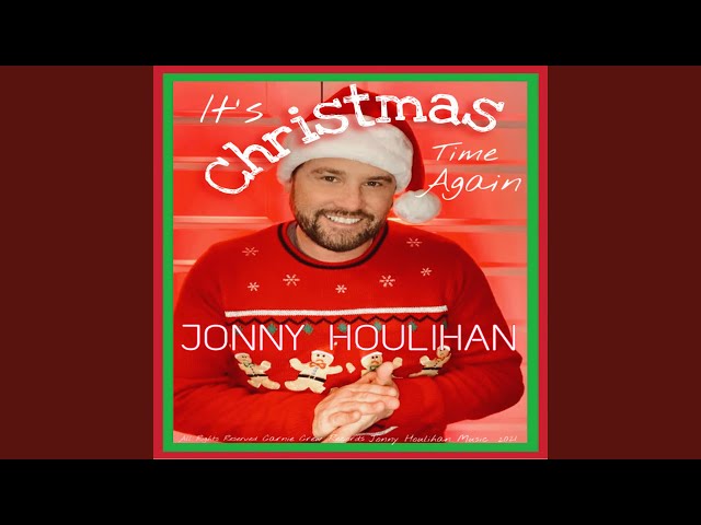 It's Christmas Time Again - Jonny Houlihan