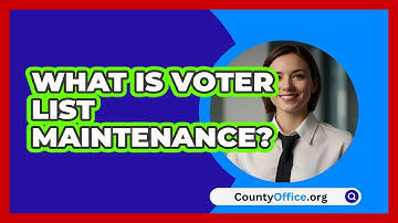 What Is Voter List Maintenance? - CountyOffice.org