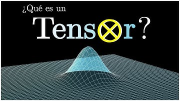 Venga va... ¿Qué es un TENSOR?