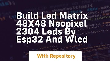 build led matrix 48x48 neopixel 2304 leds by esp32 and wled