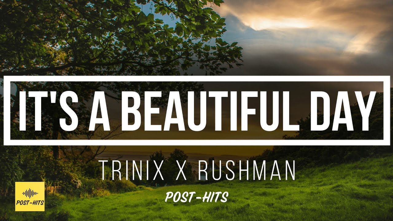 Trinix It's a Beautiful Day (Lyrics) ft. Rushawn YouTube