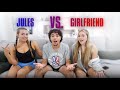 Who knows me better girlfriend vs jules