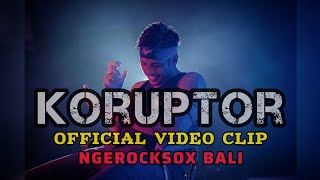 VIDEO CLIP 'KORUPTOR' & MUSIC NGEROCKSOX BALI