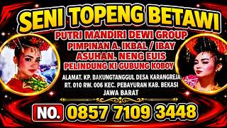 LIVE SENI TOPENG BETAWI PUTRI MANDIRI DEWI GROUP