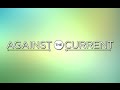 Against The Current (Official Music Videos) Link to UPDATED version in description