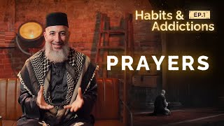 Habits & Addictions | Episode 01 | Prayers 🕌 | Sheikh Wael Ibrahim