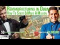 Remanufacturing in Dubai: How to start and make a million