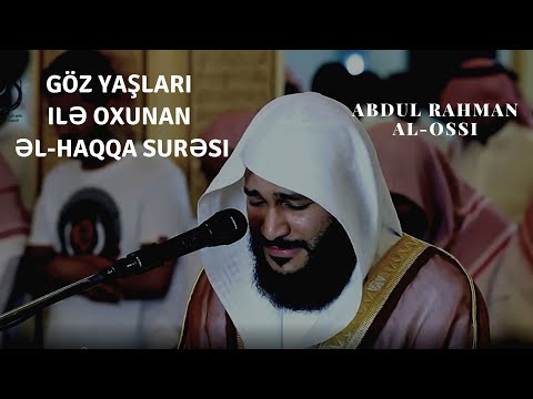 Göz yaşları ilə oxunan ƏL-HAQQƏ surəsi. Abdul Rahman Al-Ossi.