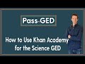 Use Khan Academy to Study for the Science GED