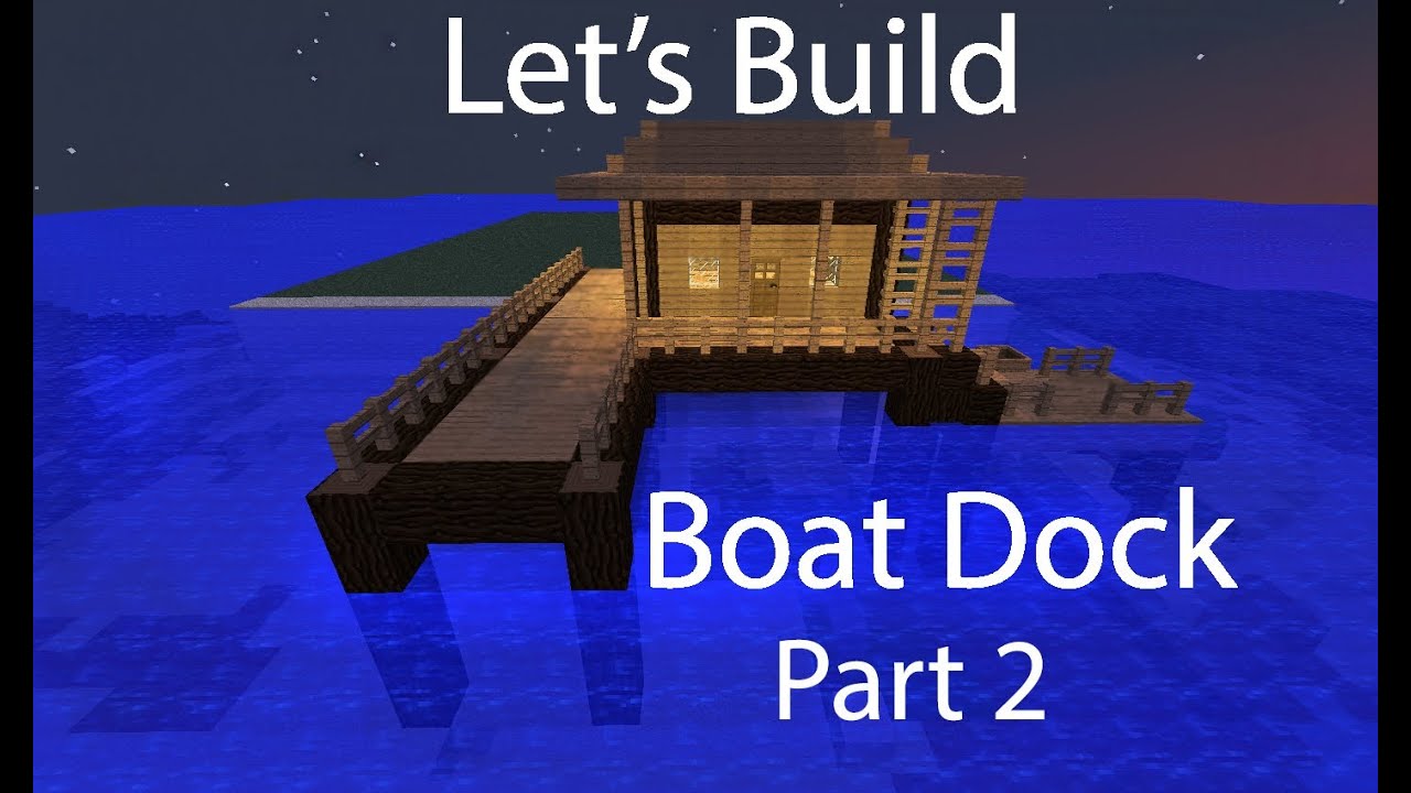 Minecraft Lets Build: Episode 2: Boat Dock Part 2 - YouTube