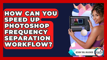 How Can You Speed Up Photoshop Frequency Separation Workflow? - Design Tool Unlocked