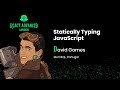 Statically Typing JavaScript talk, by David Gomes