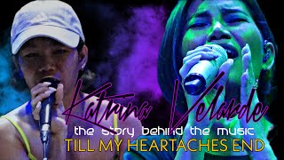 KATRINA VELARDE - The Story Behind The Music | Till My Heartaches End