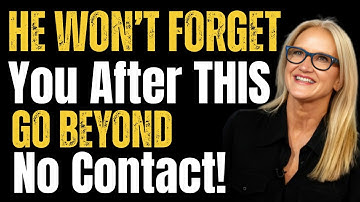 He Won’t Forget You After THIS – Go Beyond No Contact!" by MEL ROBBINS
