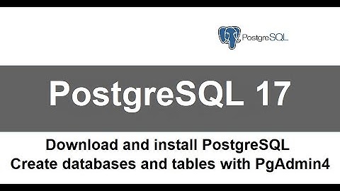 Install PostgreSQL 17, create databases and tables with PgAdmin4 | PostgreSQL 17 and PgAdmin4