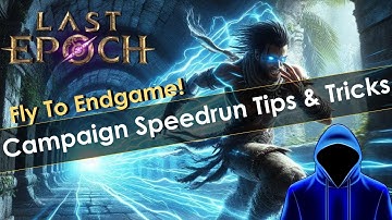 Last Epoch Campaign Speedrun Tips and Tricks