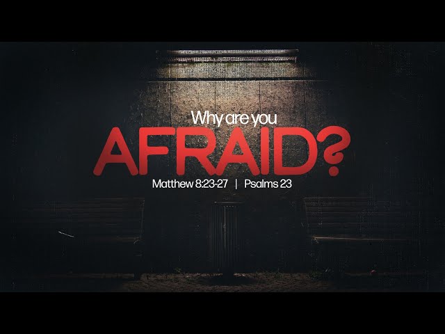 Why Are You Afraid   with Pastor Brian Clark