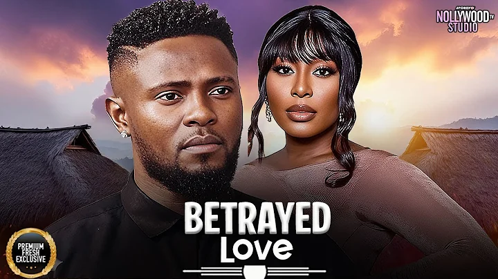 BETRAYED LOVE (Pearl Watts, Maurice Sam) - Brand New 2025 Nigerian Movie