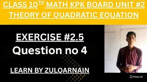 Class 10th Math Kpk Board Unit #2 Theory of quadratic equation Exercise # 2.5 Question no # 4 
