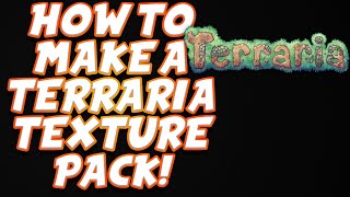 HOW TO MAKE A TERRARIA TEXTURE PACK! | Terraria 1.4 Guide