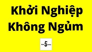 Cách Khởi Nghiệp Không Ngủm 🙄