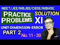 PRACTICE PROBLEMS || NEET || JEE || CBSE || ISC|| WBCHSE || UNIT|| DIMENSION || ERROR || PART2