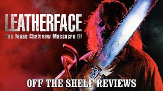 Leatherface: Texas Chainsaw Massacre III Review - Off The Shelf Reviews