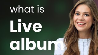 Understanding the Phrase "Live Album"