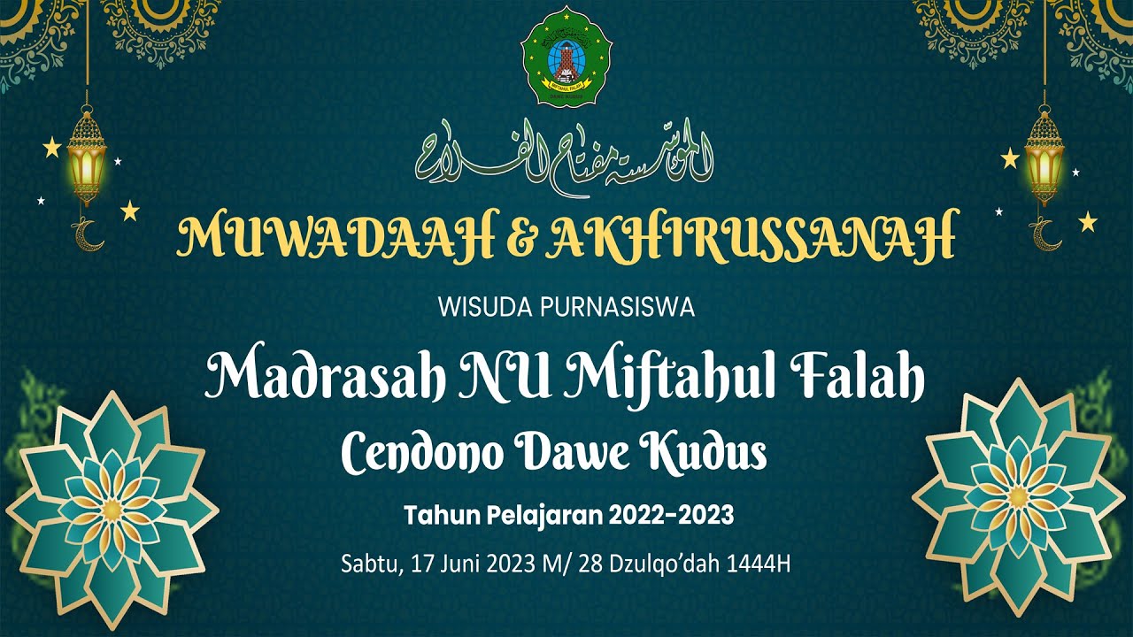 MUWADAAH & AKHIRUSSANAH WISUDA PURNASISWA MADRASAH NU MIFTAHUL FALAH CENDONO DAWE KUDUS