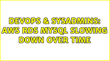 DevOps & SysAdmins: AWS RDS MySQL Slowing down over time (3 Solutions!!)