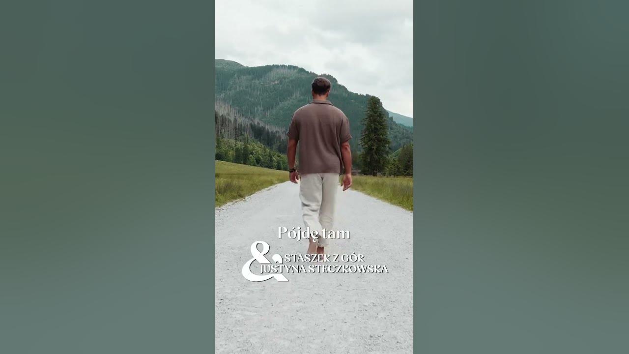 Premiera klipu - “Pójdę Tam” - Staszek z Gór i Justyna Steczkowska
