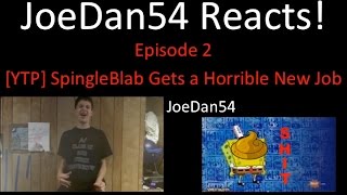 JoeDan54 Reacts! - [YTP] SpingleBlab Gets a Horrible New Job - S1E2