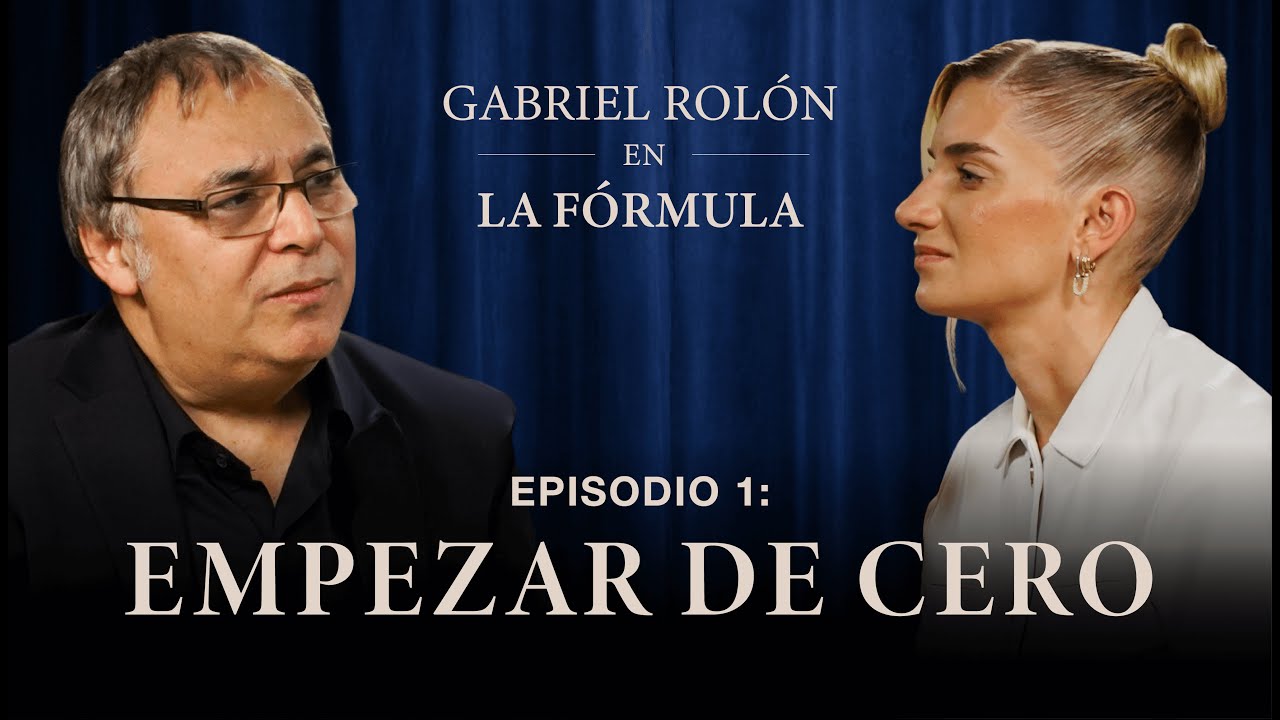 ¿Como empezar de cero?: Episodio 1 - La Fórmula x Gabriel Rolón | La Fórmula Podcast